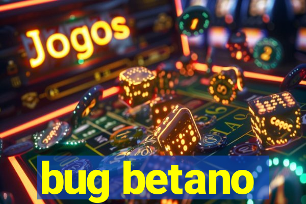 bug betano